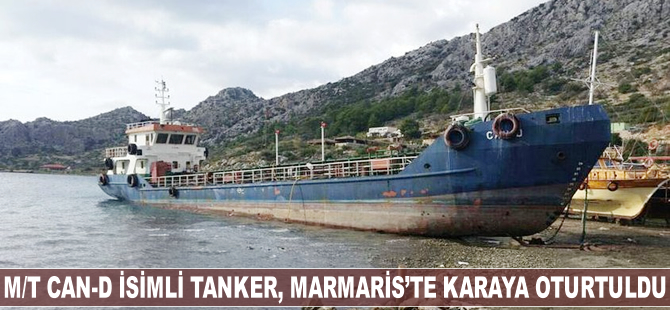 'M/T Can-D' isimli tanker Marmaris'te karaya oturtuldu