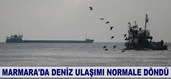 Marmara'da deniz ulaşımı normale döndü