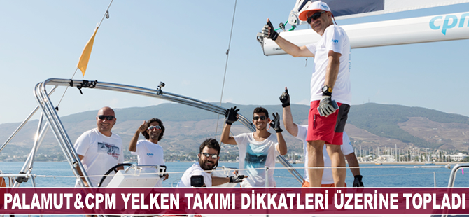Palamut & CPM Yelken Takımı dikkatleri üzerine topladı