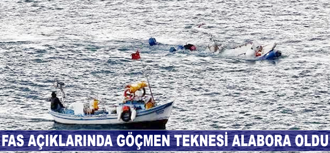 Fas açıklarında göçmen teknesi alabora oldu