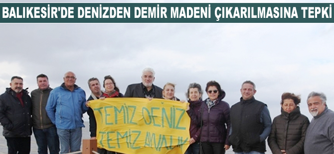 Balıkesir'de denizden demir madeni çıkarılmasına tepki gösterildi