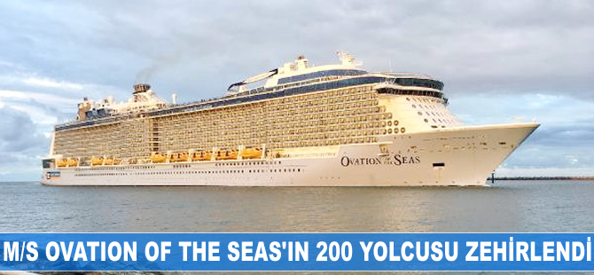 M/S Ovation of the Seas'ın 200 yolcusu zehirlendi