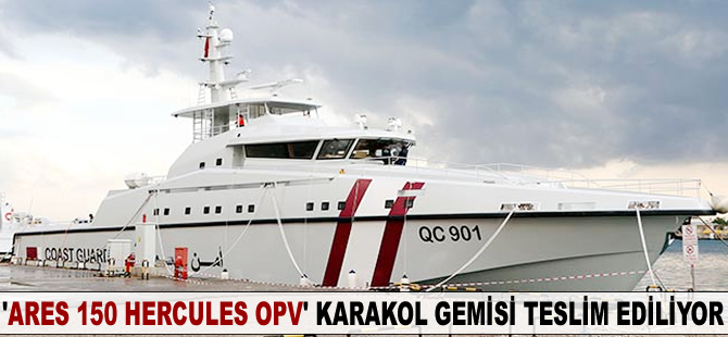 'Ares 150 Hercules OPV' karakol gemisi teslim ediliyor