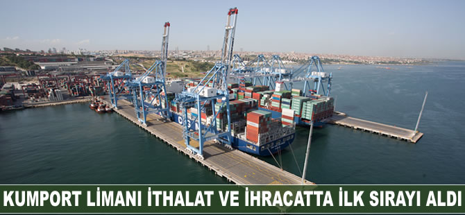 Kumport Limanı ithalat ve ihracatta ilk sırayı aldı