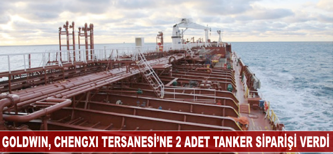 Goldwin, Chengxi Tersanesi’ne iki adet tanker siparişi verdi