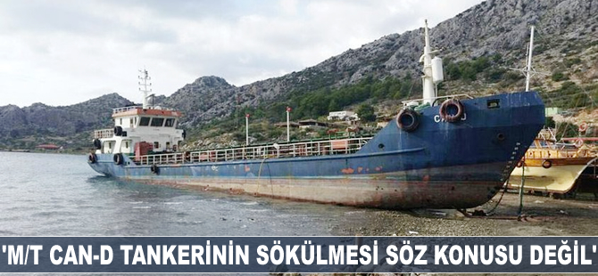 Celalettin Yüksel: M/T Can-D tankerinin sökülmesi söz konusu değil