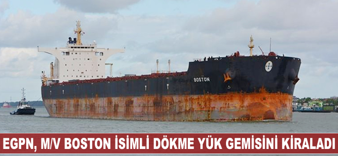 EGPN ‘M/V BOSTON’ isimli dökme yük gemisini kiraladı