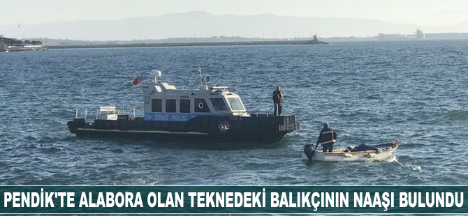 Pendik'te alabora olan teknedeki balıkçının naaşı bulundu