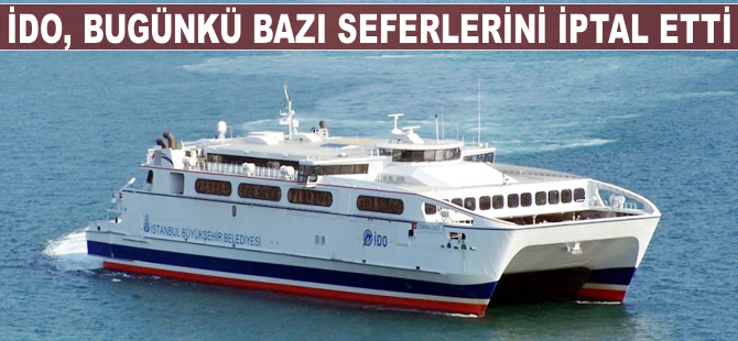 İDO'nun, bazı seferleri iptal edildi