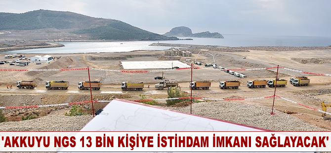 Fatih Dönmez: Akkuyu NGS 13 bin kişiye istihdam imkanı sağlayacak