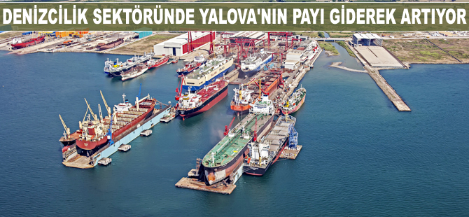 Denizcilik sektöründe Yalova’nın payı giderek artıyor