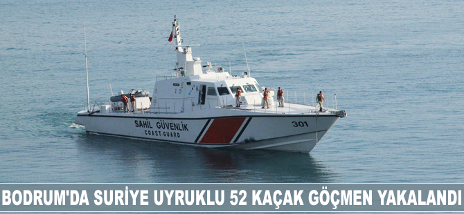 Bodrum'da Suriye uyruklu 52 kaçak göçmen yakalandı