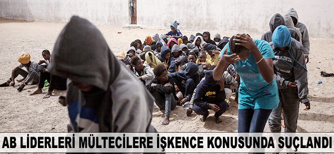 AB liderleri mültecilere işkence konusunda suçlandı