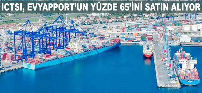 ICTSI, Evyapport’un yüzde 65’ini satın alıyor