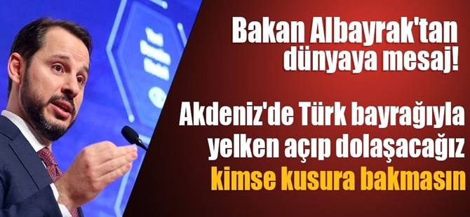 Berat Albayrak: Akdeniz'de Türk bayrağıyla yelken açıp dolaşacağız