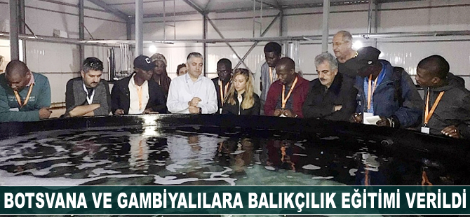 Botsvana ve Gambiyalı uzmanlara balıkçılık eğitimi verildi
