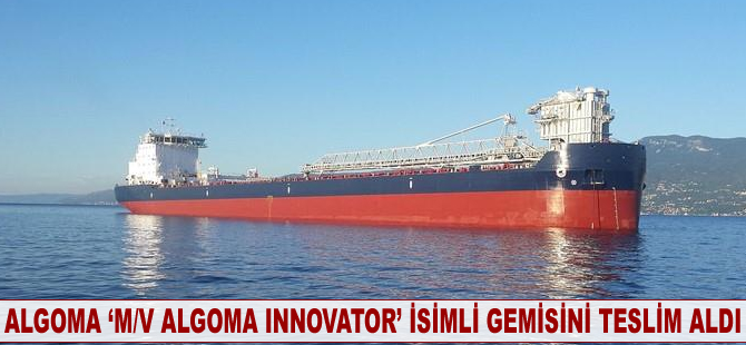 Algoma ‘M/V Algoma Innovator’ isimli kargo gemisini teslim aldı