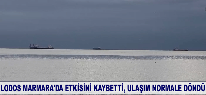 Lodos Marmara'da etkisini kaybetti, ulaşım normale döndü