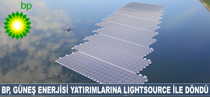 BP güneş enerjisi yatırımlarına Lightsource ile geri döndü