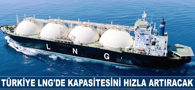 Türkiye LNG'de kapasitesini hızla artıracak