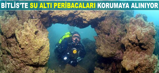 Bitlis'te 'su altı peribacaları' korumaya alınıyor