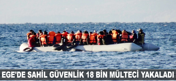 Ege'de Sahil Güvenlik 18 bin mülteci yakaladı
