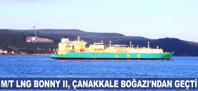'M/T LNG Bonny II' Çanakkale Boğazı'ndan geçti