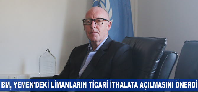 BM'den Yemen'deki limanlar "ticari ithalata" açılsın çağrısı