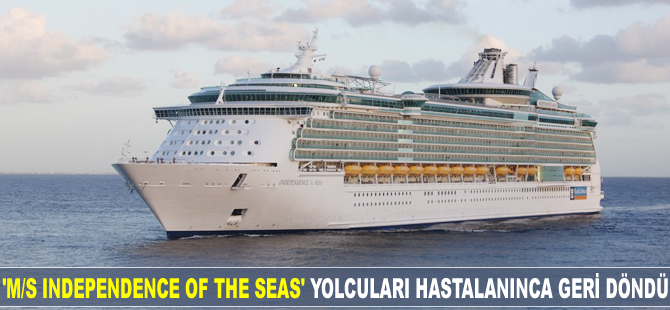'M/S Independence Of The Seas' kruvaziyeri, yolcuları hastalanınca geri döndü