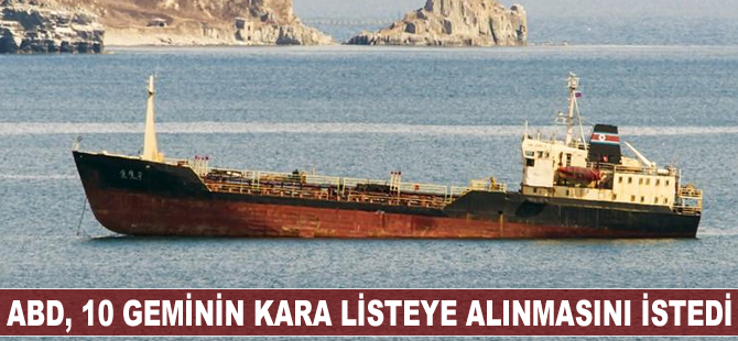 ABD, 10 geminin kara listeye alınmasını istedi