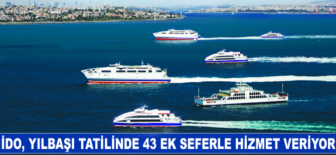 İDO, yılbaşı tatilinde 43 ek seferle hizmet veriyor