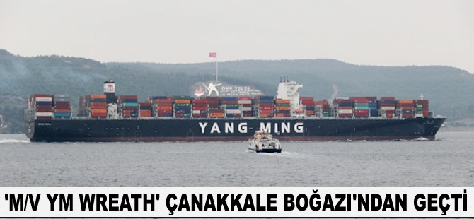 'M/V YM WREATH' Çanakkale Boğazı'ndan geçti