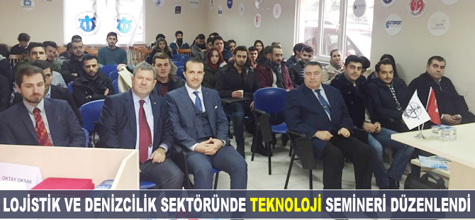 “Lojistik ve Denizcilik Sektöründe Bilişim Teknolojileri” semineri gerçekleşti