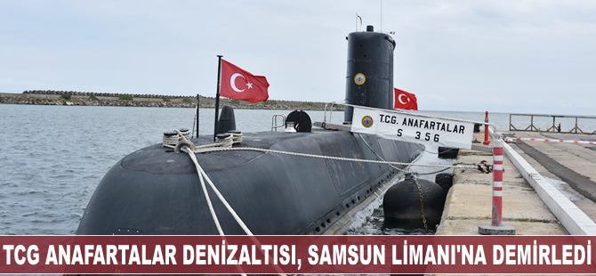TCG Anafartalar denizaltısı, Samsun Limanı'na demir attı