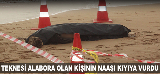 Teknesi alabora olan kişinin naaşı kıyıya vurdu