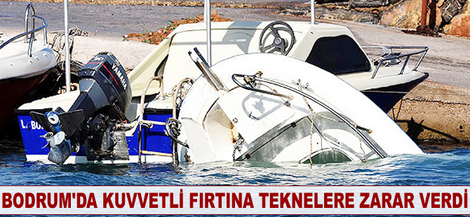 Bodrum'da kuvvetli fırtına teknelere zarar verdi