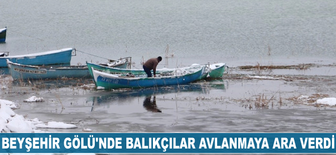 Beyşehir Gölü'nde balıkçılar avlanmaya ara verdi