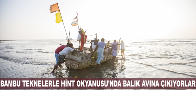 Bambu teknelerle Hint Okyanusu'nda balık avına çıkıyorlar