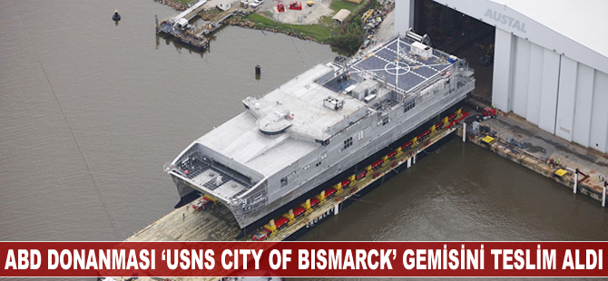 ABD Donanması 'USNS City of Bismarck' isimli gemiyi teslim aldı