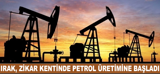 Irak, Zikar kentinde petrol üretimine başladı