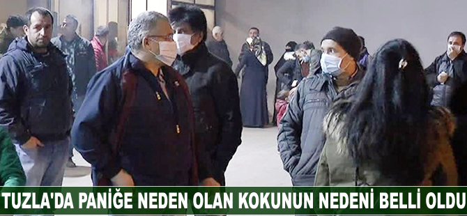 Tuzla'da paniğe neden olan kokunun nedeni belli oldu