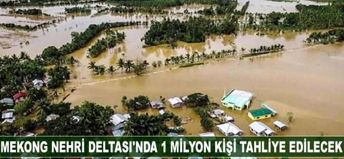 Mekong Nehri Deltası'nda 1 milyon kişi tahliye edilecek