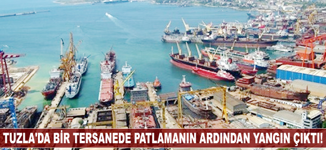 Tuzla'da bir tersanede yangın çıktı!