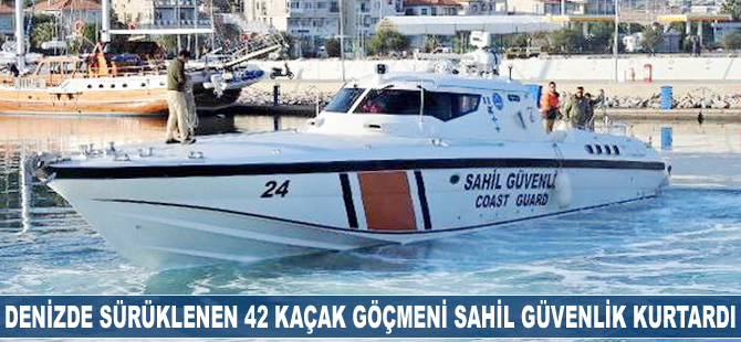 Denizde sürüklenen 42 kaçak göçmeni Sahil Güvenlik kurtardı
