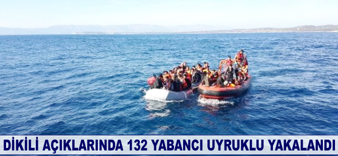 Dikili açıklarında 132 yabancı uyruklu yakalandı