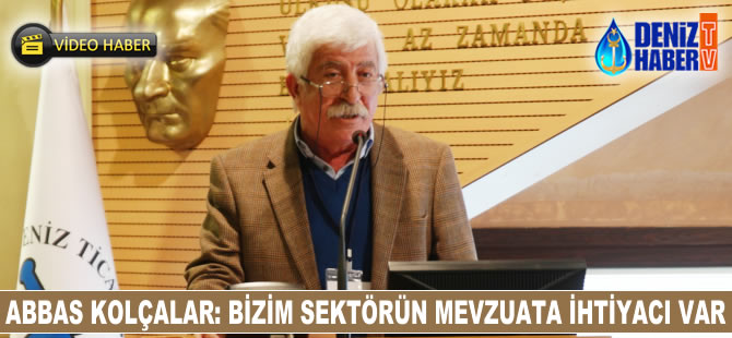 Abbas Kolçalar: Bizim sektörün mevzuata ihtiyacı var