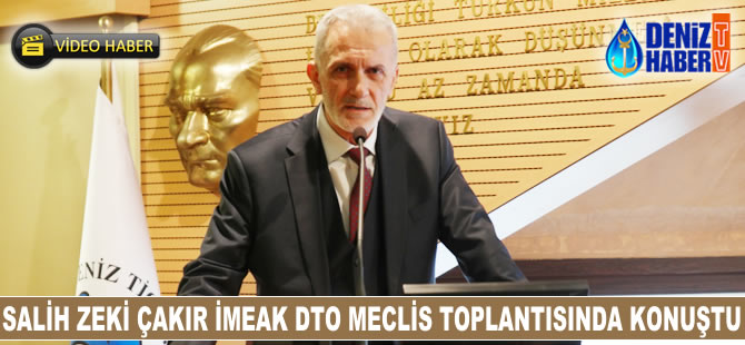 Salih Zeki Çakır, İMEAK Deniz Ticaret Odası Aralık Ayı Meclis Toplantısı'nda konuştu