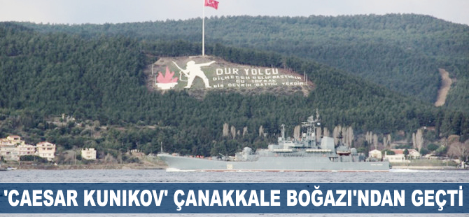 'Caesar Kunikov' isimli savaş gemisi Çanakkale Boğazı'ndan geçti