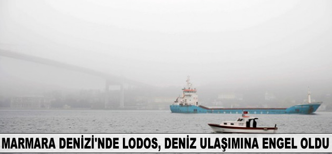 Marmara Denizi'nde lodos deniz ulaşımına engel oldu