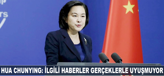 Hua Chunying: İlgili haberler, gerçeklerle uyuşmuyor